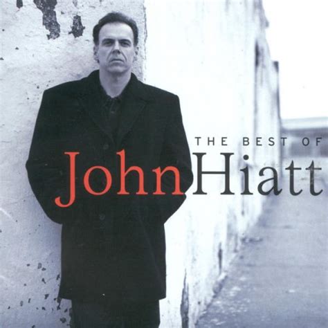 John Hiatt - The Best of John Hiatt - Reviews - Album of The Year