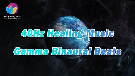 40 Hz Healing Music丨Pure Tone丨Frequency Binaural Beats丨Gamma Binaural Beats - YouTube