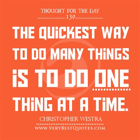 The quickest way to do many things is to do one thing at a time - Christopher Westra ~ God is Heart