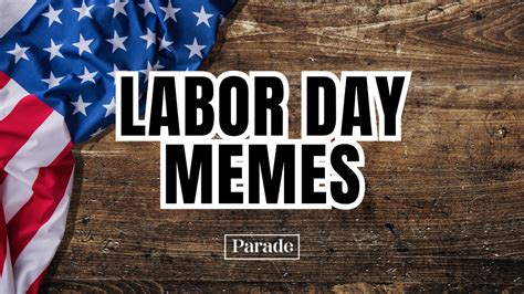 45 Labor Day Memes for 2024 - Parade