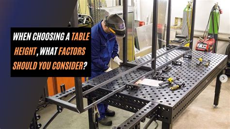 Welding Table Height - How Tall Should a Welding Table Be?