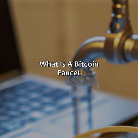 What Is A Bitcoin Faucet