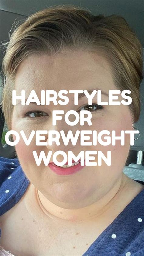 15+ Best Hairstyles for Overweight Women and Over 40 in 2021 | Hairstyles for overweight women ...