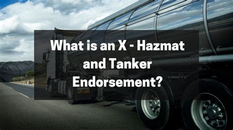 What is an X - Hazmat and Tanker Endorsement?