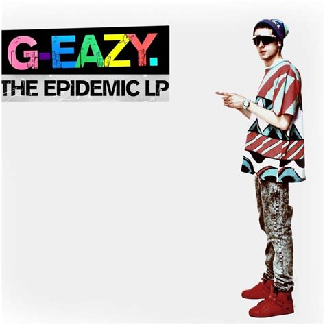 G-Eazy - The Epidemic LP Lyrics and Tracklist | Genius