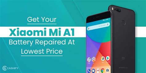 Get Your Xiaomi Mi A1 Battery Repaired At Lowest Price | Cashify Repair ...