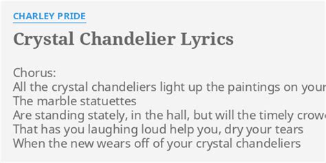 "CRYSTAL CHANDELIER" LYRICS by CHARLEY PRIDE: Chorus: All the crystal...