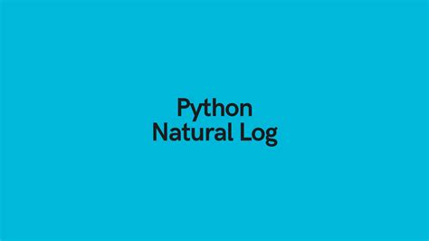 Python Natural Log: Calculate ln in Python • datagy