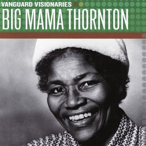 Big Mama Thornton - Vanguard Visionaries - Big Mama Thornton Lyrics and Tracklist | Genius