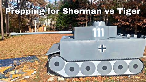 THE TIGER TANK IS READY (Preparing for Sherman Vs Tiger pt.2) - YouTube