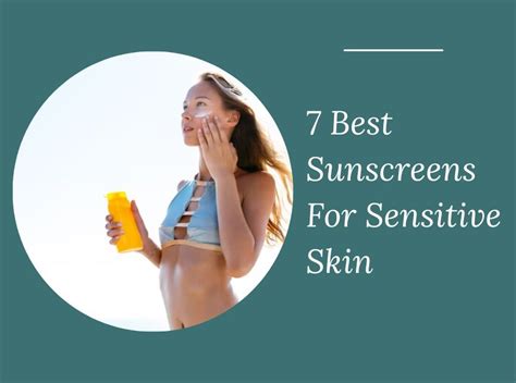 7 Best Sunscreens For Sensitive Skin In 2023