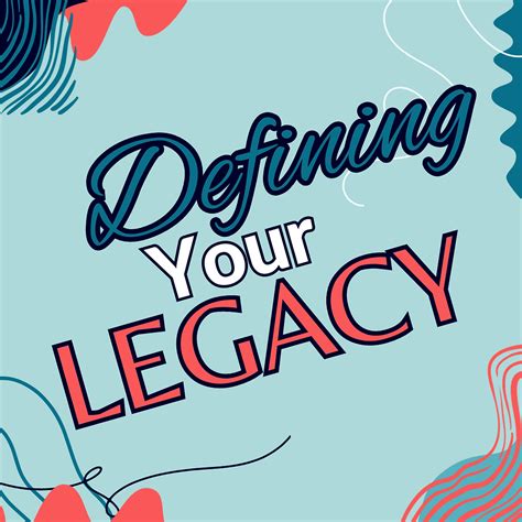 Defining Your Legacy