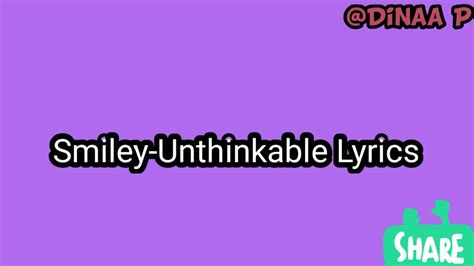 Unthinkable- Smiley Lyrics - YouTube