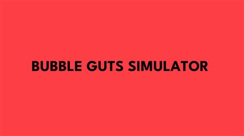 Bubble Guts Simulator: A Fun and Challenging Unblocked Game - Grimer Blog