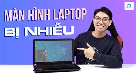 Sửa lỗi màn hình laptop bị nhiễu ngay tại nhà hiệu quả - YouTube