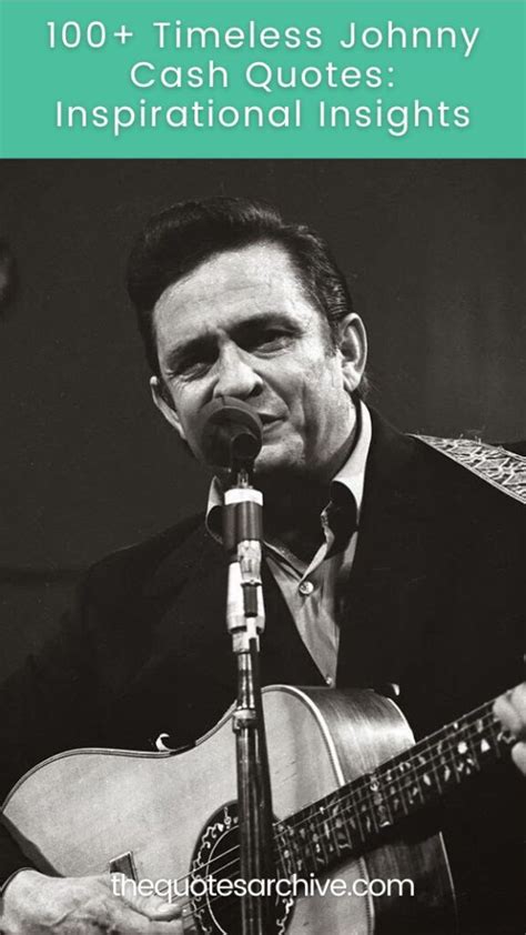 100+ Timeless Johnny Cash Quotes: Inspirational Insights - The Quotes Archive