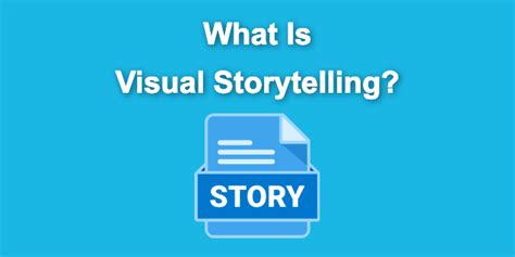 What Is Visual Storytelling? [Examples & Best Tips]