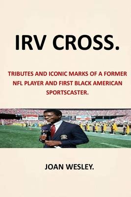 Irv Cross: Tributes and Iconic Marks of a Former NFL Player and First Black American ...