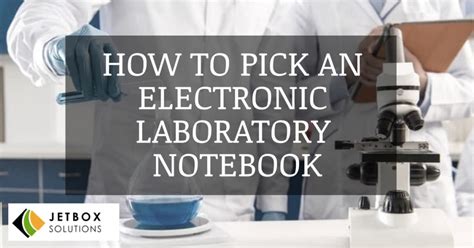 How to Pick an Electronic Laboratory Notebook - Jet Box Solutions