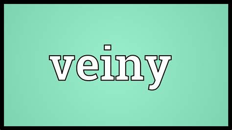 Veiny Meaning - YouTube