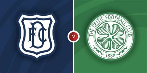 Dundee vs Celtic Prediction and Betting Tips