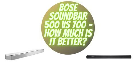 Bose Soundbar 500 vs 700 – how much is it better? - All For Turntables