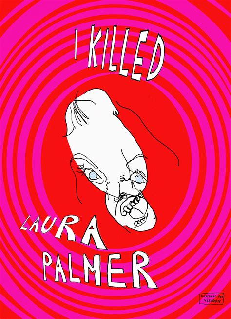 I killed Laura Palmer. : r/twinpeaks