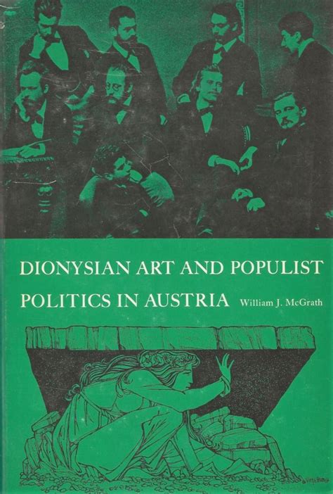 Dionysian art and Populist politics in Austria by William J. McGrath | Goodreads