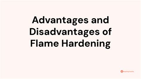 Advantages and Disadvantages of Flame Hardening