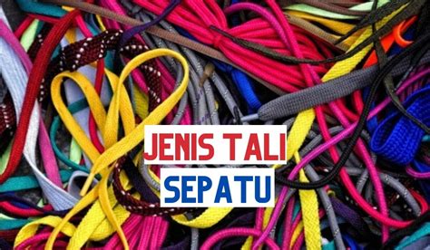 6 Jenis Tali Sepatu dan Cara Mengikatnya: Intip Ini Yuk! - Wellen Project