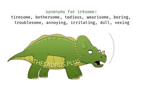 Irksome Synonyms and Irksome Antonyms. Similar and opposite words for Irksome in Thesaurus.plus ...