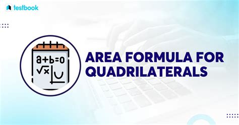 Area Formula for Quadrilaterals: Formulas with Solved Examples