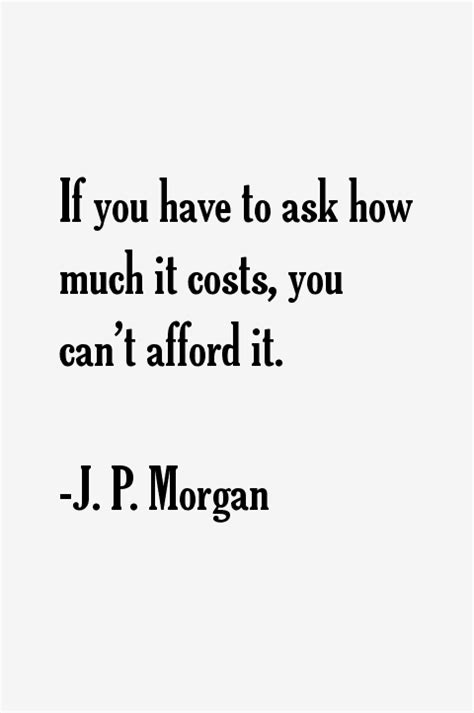 J. P. Morgan Quotes & Sayings