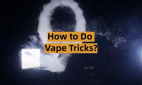 How to Do Vape Tricks? - VapeProfy