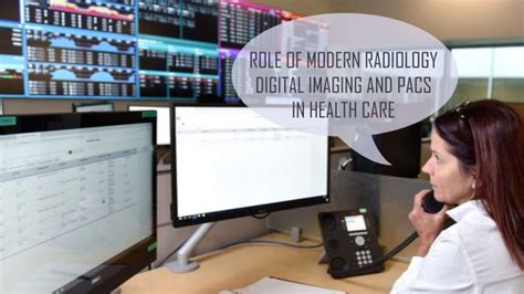 Role of modern radiology digital imaging and PACS in health care