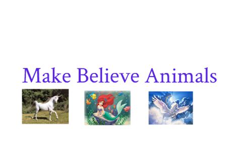 Make Believe Animals by Hannah Kroencke on Prezi