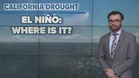 California Drought: Where in the world is El Niño? What the stall means for weather, water and ...