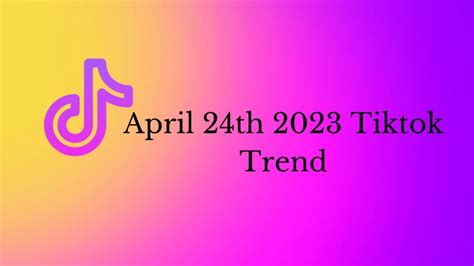 April 24th 2024 Tiktok Trend, What Is April 24th Tiktok?