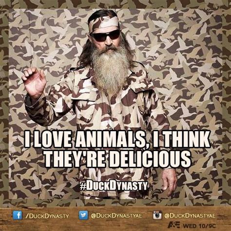 "I love animals. I think they're delicious." Phil Robertson | Duck ...