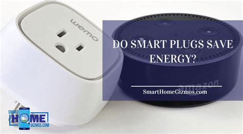 Do smart Plugs Save Energy? The Definitive Guide