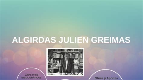 ALGIRDAS JULIEN GREIMAS by Diego Estrada on Prezi