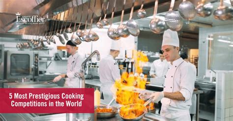 5 Most Prestigious Cooking Competitions in the World - Escoffier