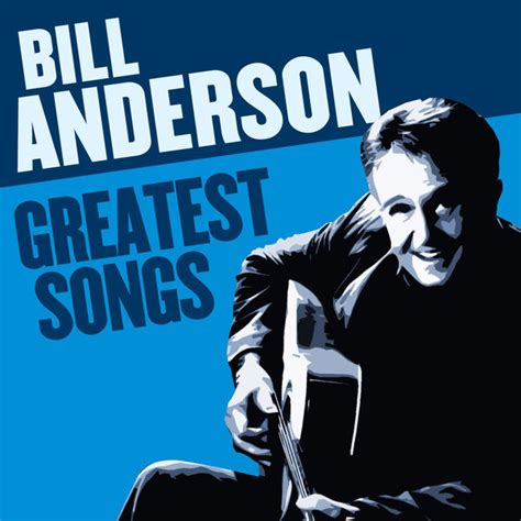 Greatest Songs | Bill Anderson – Télécharger et écouter l'album