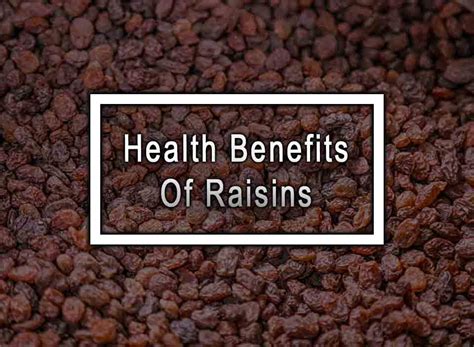 Health Benefits Of Raisins