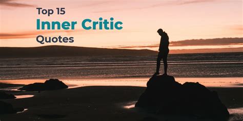 Top 15 Inner Critic Quotes To Help You Gain Self Confidence