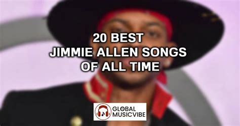 20 Best Jimmie Allen Songs of All Time (Greatest Hits)