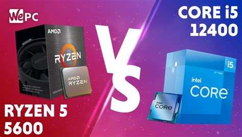 AMD Ryzen 5600 vs Core i5 12400 | WePC