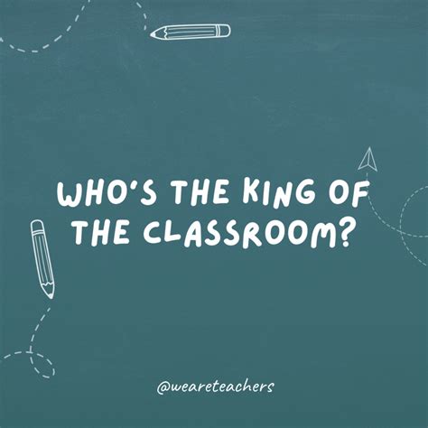 a blackboard with the words who's the king of the classroom?