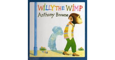 Willy the Wimp by Anthony Browne