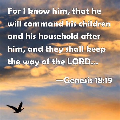 Genesis 18:19 For I know him, that he will command his children and his ...